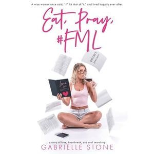 Eat, Pray, #FML -- Gabrielle Stone